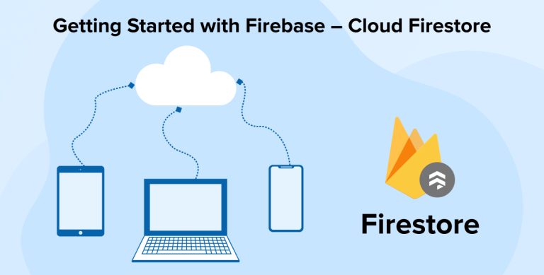 Getting Started with Firebase – Cloud Firestore