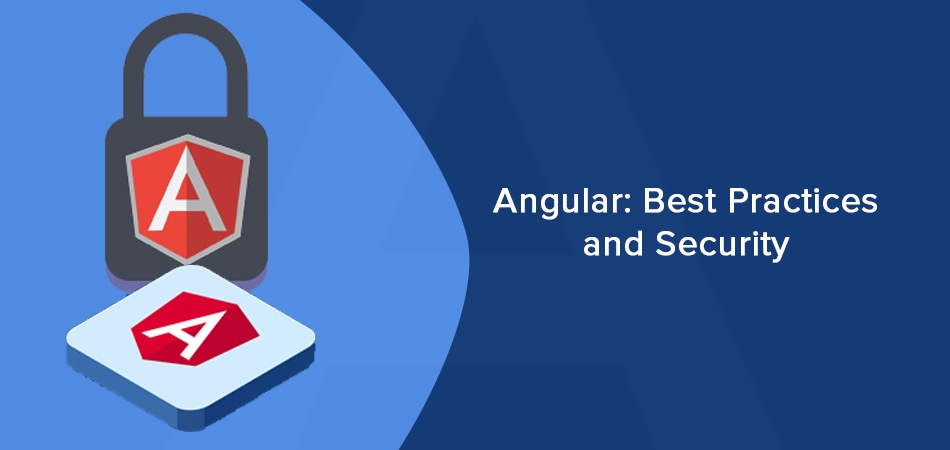 Angular Best Practices And Security - TatvaSoft Blog