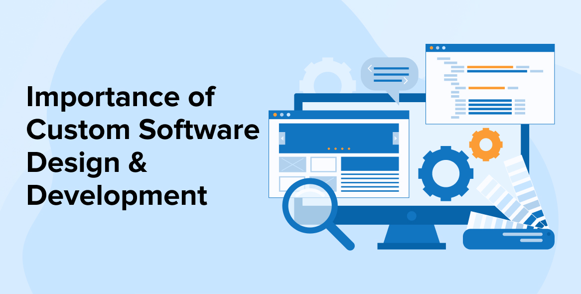 Importance of Custom Software Design & Development - TatvaSoft Blog