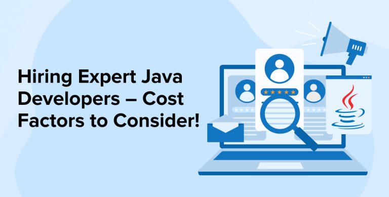 Hiring Expert Java Developers - Cost Factors to Consider!