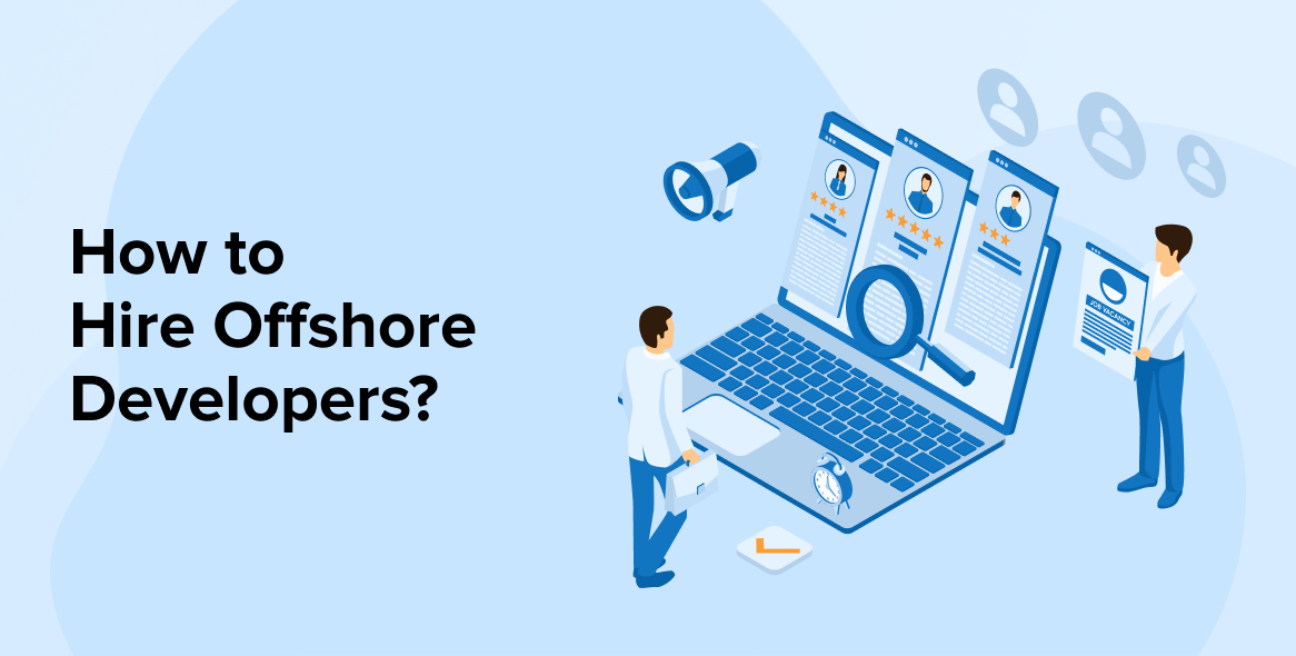 How to Hire Offshore Developers for Your Business?