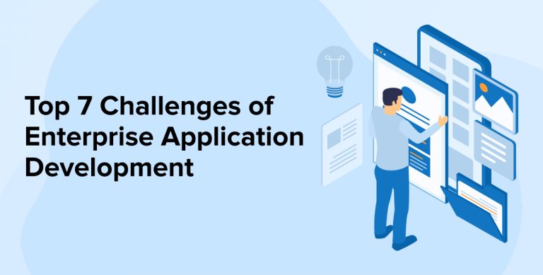Top 7 Challenges of Enterprise Application Development