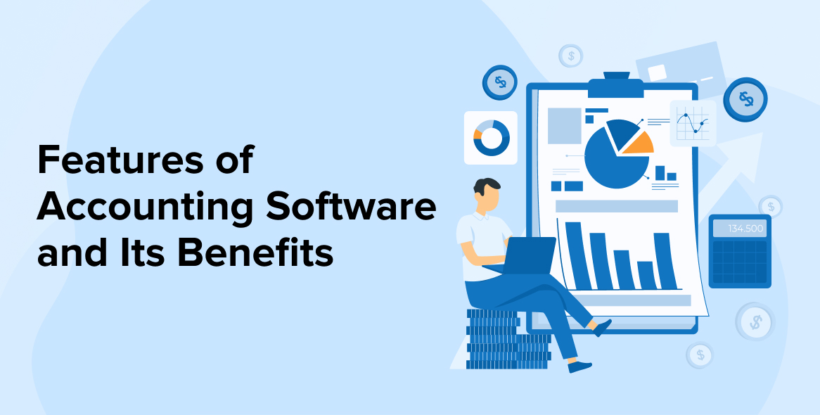 Features of Accounting Software and Its Benefits