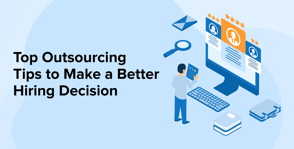 Top Outsourcing Tips to Make a Better Hiring Decision