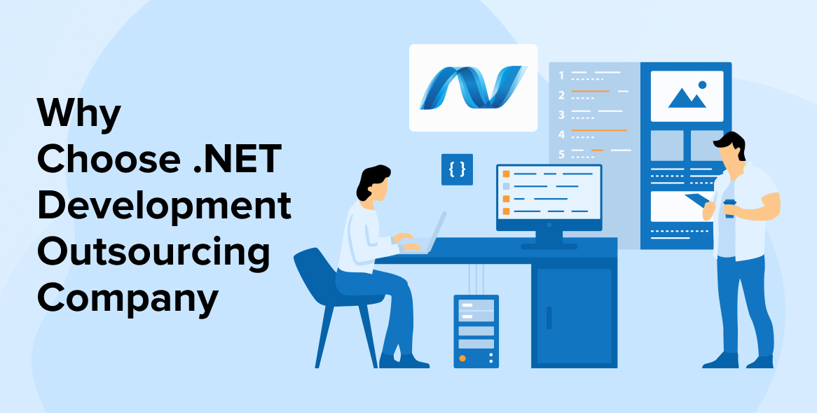Reasons Why You Should Choose a .NET Development Outsourcing Company