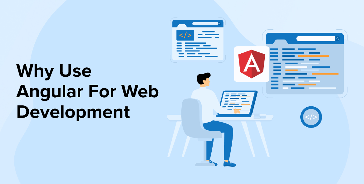 Why Use Angular For Web Development