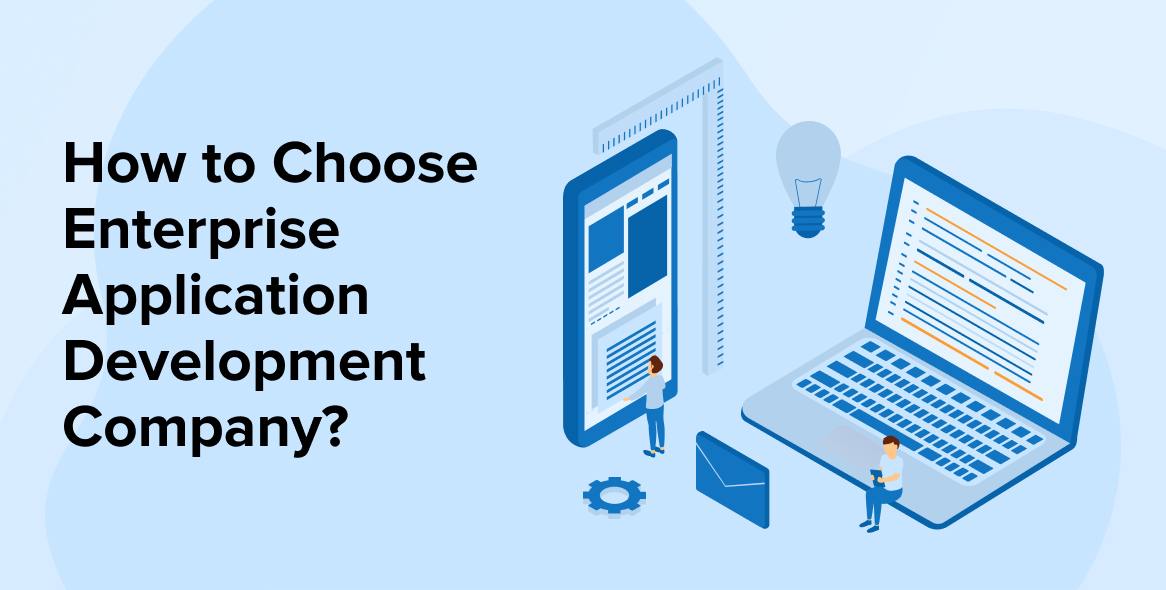 How to Choose Enterprise Application Development Company?