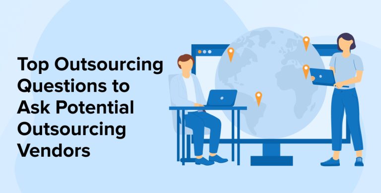 Top Outsourcing Questions to Ask Potential Outsourcing Vendors