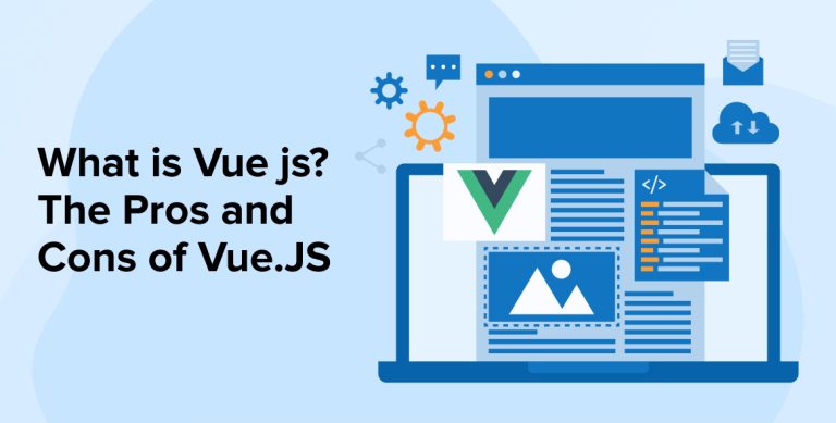 What is Vue js? The Pros and Cons of Vue.JS