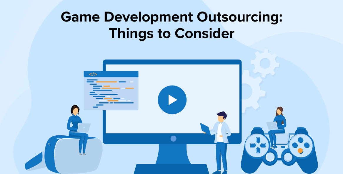 Game Development Outsourcing: Things to Consider