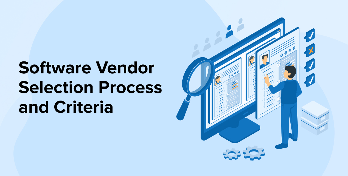 Software Vendor Selection Process and Criteria