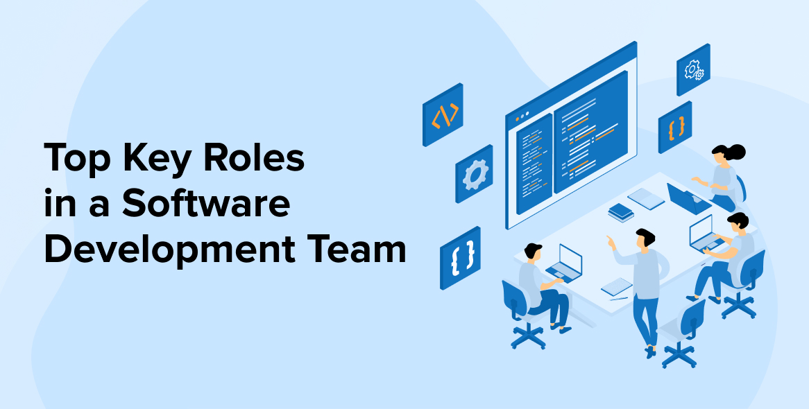 Top 10 Key Roles in a Software Development Team