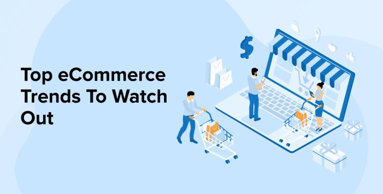 Top eCommerce Trends To Watch Out