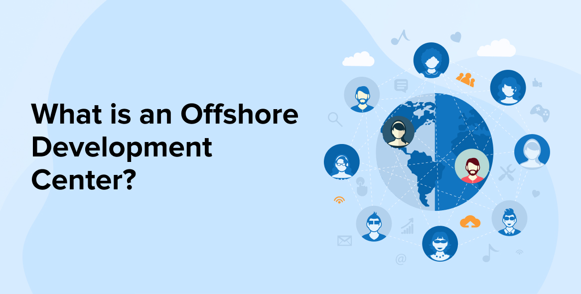 What is an Offshore Development Center?