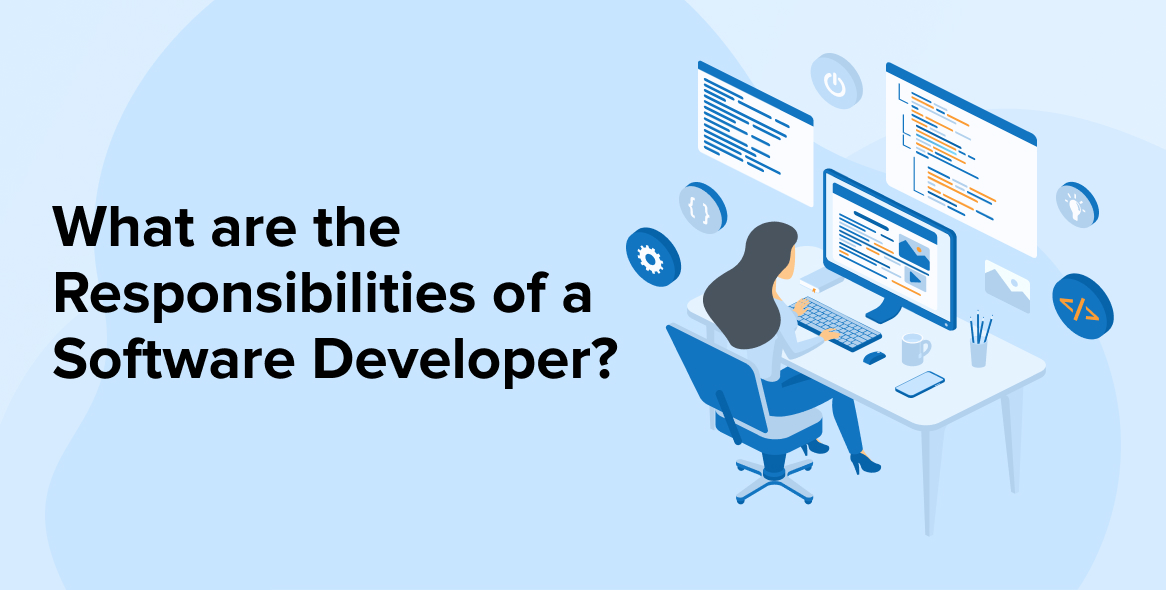 What are the Responsibilities of Software Developer?