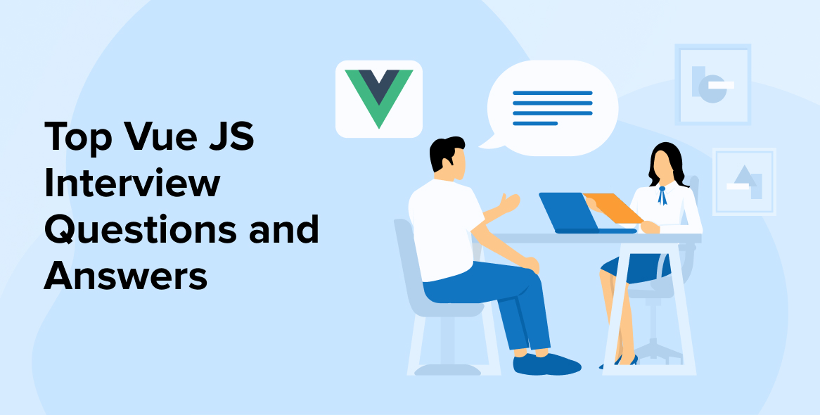 Top 18 Vue JS Interview Questions and Answers