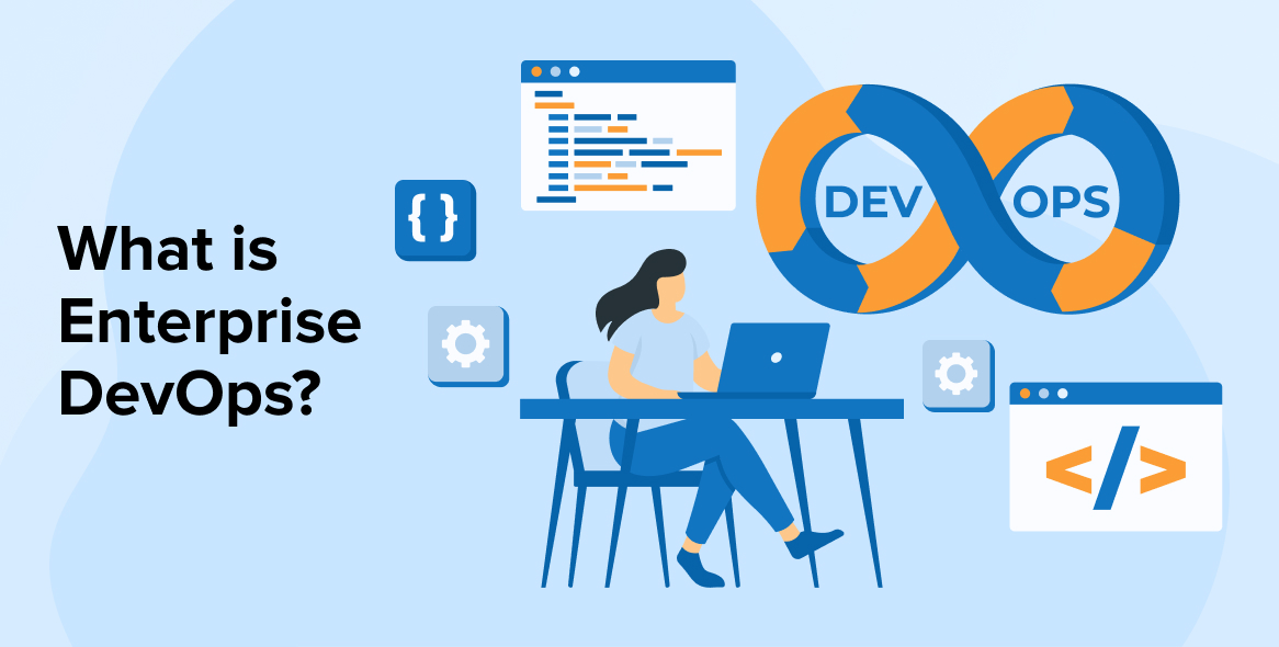 What is Enterprise DevOps?- A Complete Guide!