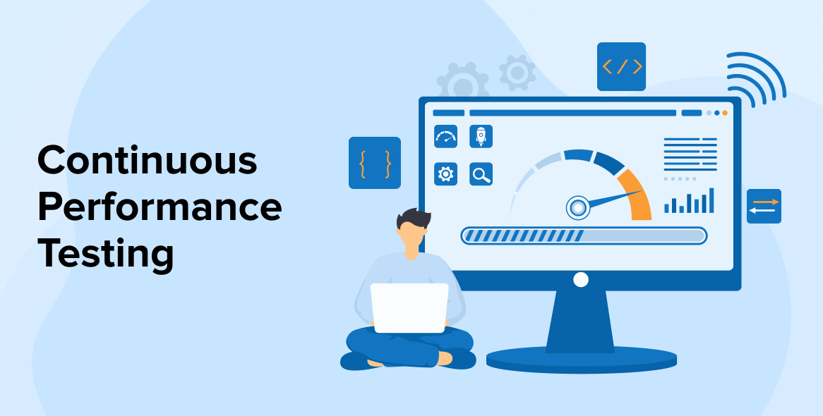 Continuous Performance Testing: A Detailed Guide